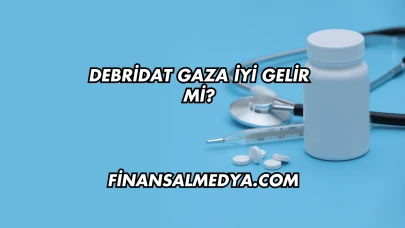 Debridat Gaza İyi Gelir mi?