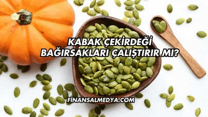 Kabak Çekirdeği Bağırsakları Çalıştırır mı?