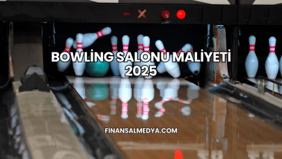Bowling Salonu Maliyeti 2025
