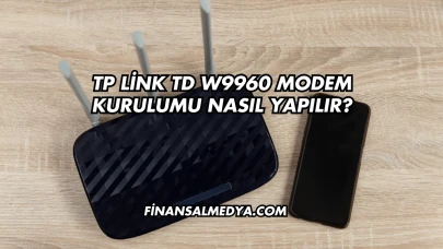 Tp Link Td W9960 Modem Kurulumu Nasıl Yapılır?