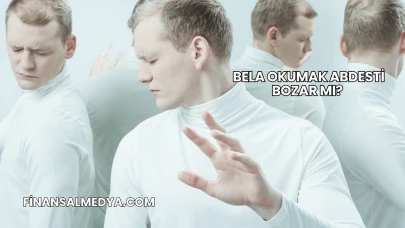 Bela Okumak Abdesti Bozar mı?