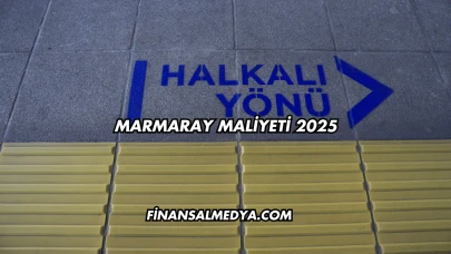 Marmaray Maliyeti 2025