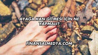 Ayağa Kan Gitmesi İçin Ne Yapmalı?