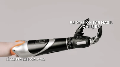 Protez Kollar Nasıl Çalışır?