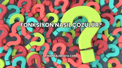 Fonksiyon Nasıl Çözülür?