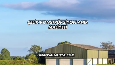 Çelik Konstrüksiyon Ahır Maliyeti