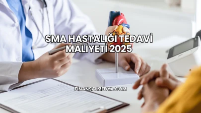SMA Hastalığı Tedavi Maliyeti 2025