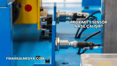 Proximity Sensör Nasıl Çalışır?