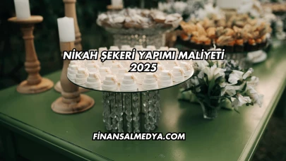 Nikah Şekeri Yapımı Maliyeti 2025