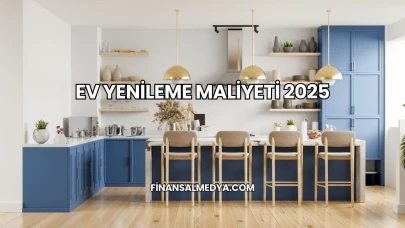 Ev Yenileme Maliyeti 2025