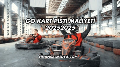 Go Kart Pisti Maliyeti 2025