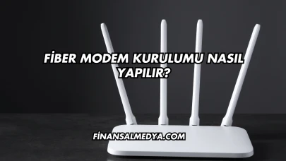 Fiber Modem Kurulumu Nasıl Yapılır?