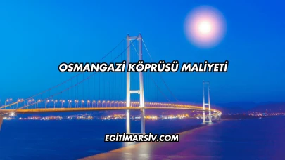 Osmangazi Köprüsü Maliyeti