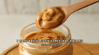 1 Tatlı Kaşığı Fıstık Ezmesi Kaç Kalori?