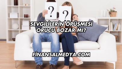 Sevgililerin Öpüşmesi Orucu Bozar mı?