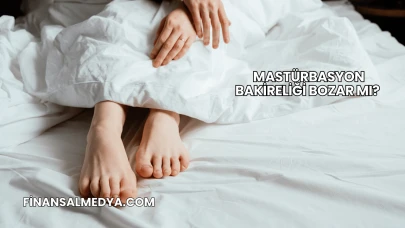 Mastürbasyon Bakireliği Bozar mı?
