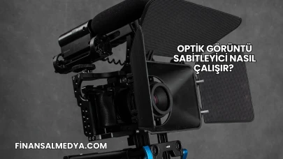 Optik Görüntü Sabitleyici Nasıl Çalışır?