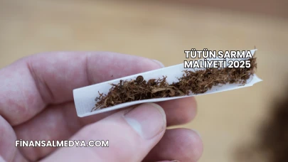 Tütün Sarma Maliyeti 2025