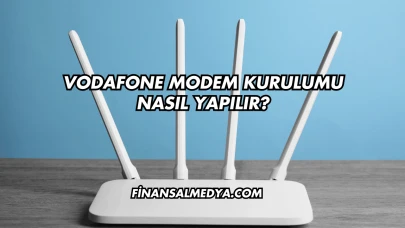 Vodafone Modem Kurulumu Nasıl Yapılır?