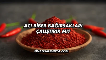 Acı Biber Bağırsakları Çalıştırır mı?