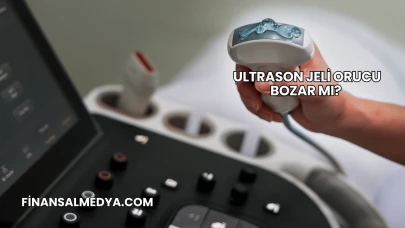 Ultrason Jeli Orucu Bozar mı?