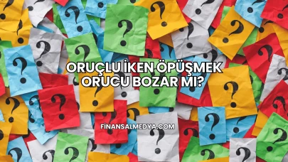 Oruçlu İken Öpüşmek Orucu Bozar mı?