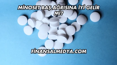 Minoset Baş Ağrısına İyi Gelir mi?