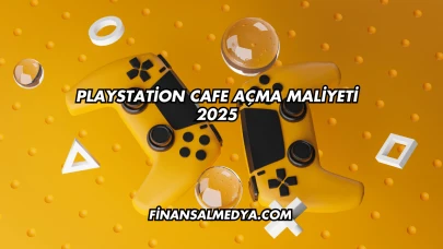 Playstation Cafe Açma Maliyeti 2025