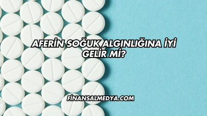 Aferin Soğuk Algınlığına İyi Gelir mi?
