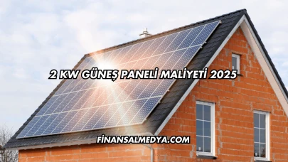 2 kW Güneş Paneli Maliyeti 2025