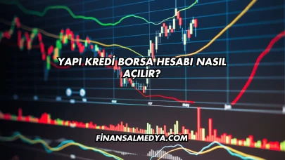 Yapı Kredi Borsa Hesabı Nasıl Açılır?
