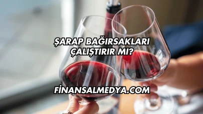 Şarap Bağırsakları Çalıştırır mı?