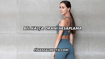 Bel Kalça Oranı Hesaplama