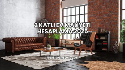 2 Katlı Ev Maliyeti Hesaplama 2025
