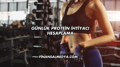 Günlük Protein İhtiyacı Hesaplama