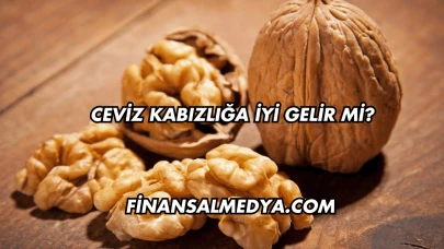Ceviz Kabızlığa İyi Gelir mi?