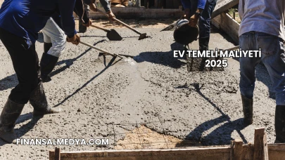 Ev Temeli Maliyeti 2025