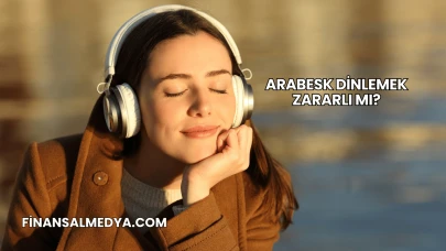 Arabesk Dinlemek Zararlı mı?