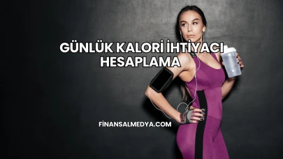 Günlük Kalori İhtiyacı Hesaplama