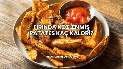 Fırında Közlenmiş Patates Kaç Kalori?