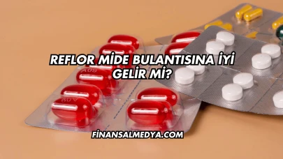 Reflor Mide Bulantısına İyi Gelir mi?