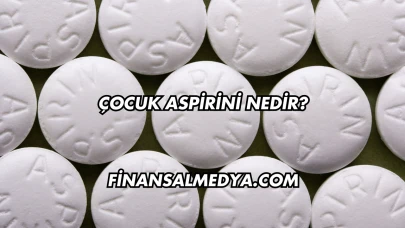 Çocuk Aspirini Nedir?