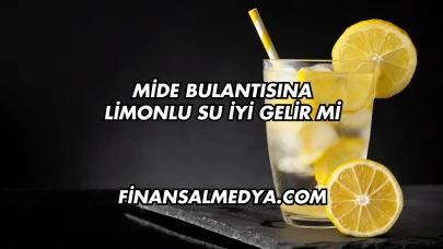 Mide Bulantısına Limonlu Su İyi Gelir mi