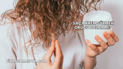 Saça Krem Sürmek Orucu Bozar mı?