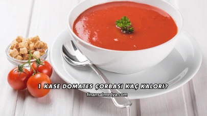 1 Kase Domates Çorbası Kaç Kalori?