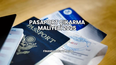 Pasaport Çıkarma Maliyeti 2025