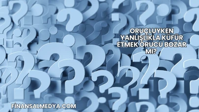 Oruçluyken Yanlışlıkla Küfür Etmek Orucu Bozar mı?