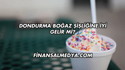 Dondurma Boğaz Şişliğine İyi Gelir mi?