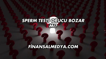 Sperm Testi Orucu Bozar mı?