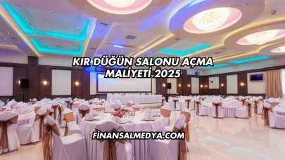 Kır Düğün Salonu Açma Maliyeti 2025